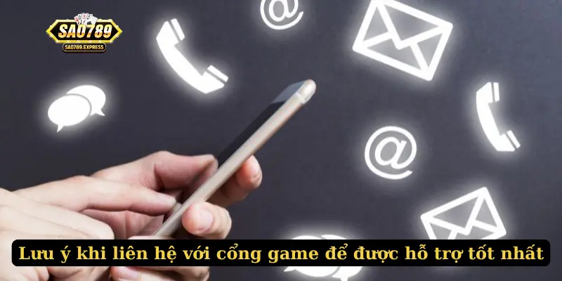Lưu ý khi liên hệ với cổng game để được hỗ trợ tốt nhất