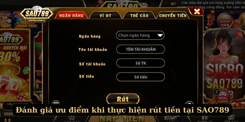 Đánh giá ưu điểm khi thực hiện rút tiền tại SAO789